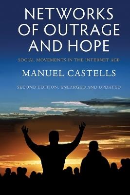 Networks of Outrage and Hope: Social Movements in the Internet Age - Manuel Castells - cover