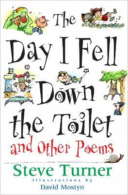 The Day I Fell Down the Toilet and Other Poems - Steve Turner - cover