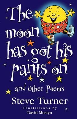 "The Moon Has Got His Pants on" and Other Poems - Steve Turner - cover