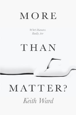 More than Matter?: What Humans Really Are - Keith Ward - cover