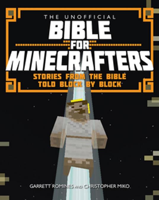 The Unofficial Bible for Minecrafters - Christopher Miko,Garrett Romines - ebook