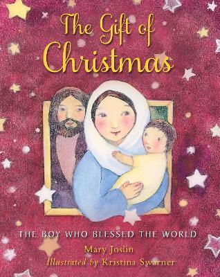 The Gift of Christmas: The boy who blessed the world - Mary Joslin - cover