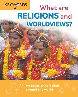 What are Religions and Worldviews?: An Introduction to Beliefs Around the World - Deborah Lock - cover