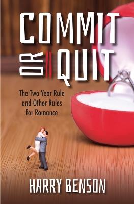 Commit or Quit: The 'Two Year Rule' and other Rules for Romance - Harry Benson - cover