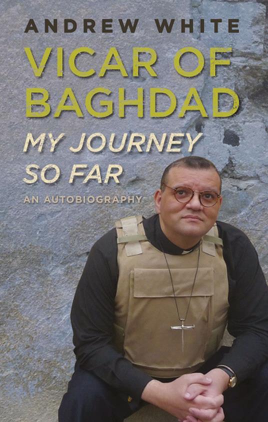 Vicar of Baghdad - My Journey So Far