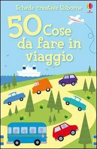 50 cose da fare in viaggio - Rebecca Gilpin,Minna Lacey - copertina