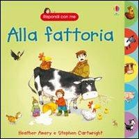 Alla fattoria. Ediz. illustrata - Heather Amery,Stephen Cartwright - copertina