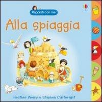 Alla spiaggia. Ediz. illustrata - Heather Amery,Stephen Cartwright - copertina