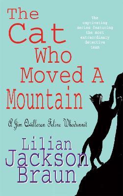 The Cat Who Moved a Mountain (The Cat Who... Mysteries, Book 13): An enchanting feline crime novel for cat lovers everywhere - Lilian Jackson Braun - cover