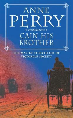 Cain His Brother (William Monk Mystery, Book 6): An atmospheric and compelling Victorian mystery - Anne Perry - cover