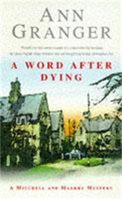 A Word After Dying (Mitchell & Markby 10): A cosy Cotswolds crime novel of murder and suspicion - Ann Granger - cover