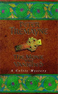 The Monk who Vanished (Sister Fidelma Mysteries Book 7): A twisted medieval tale set in 7th century Ireland - Peter Tremayne - cover