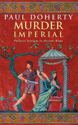 Murder Imperial (Ancient Rome Mysteries, Book 1): A novel of political intrigue in Ancient Rome - Paul Doherty - cover