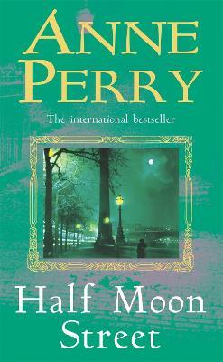 Half Moon Street (Thomas Pitt Mystery, Book 20): A thrilling novel of murder, scandal and intrigue - Anne Perry - cover