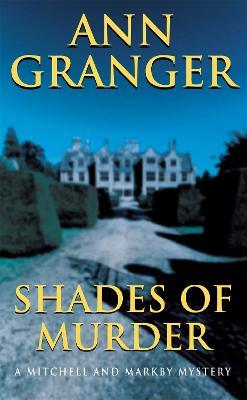 Shades of Murder (Mitchell & Markby 13): An English village mystery of a family haunted by murder - Ann Granger - cover