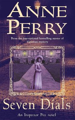 Seven Dials (Thomas Pitt Mystery, Book 23): A gripping journey into the dark underbelly of Victorian society - Anne Perry - cover