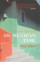 On Mexican Time: A New Life in San Miguel - Tony Cohan - cover