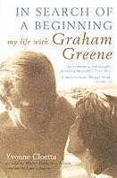 In Search of a Beginning: My Life with Graham Greene - Yvonne Cloetta - cover