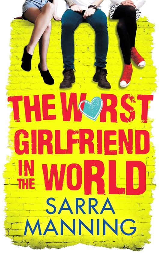 The Worst Girlfriend in the World - Sarra Manning - ebook