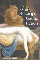 The History of Gothic Fiction - Markman Ellis - 2