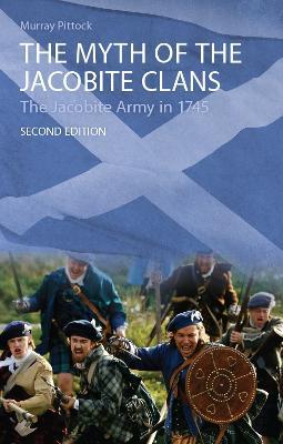 The Myth of the Jacobite Clans: The Jacobite Army in 1745 - Murray Pittock - cover
