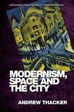Modernism, Space and the City: Outsiders and Affect in Paris, Vienna, Berlin, and London