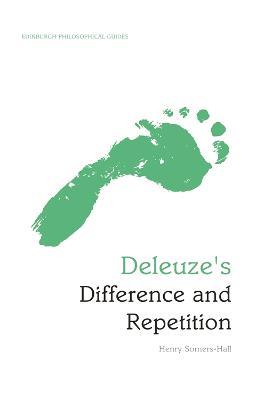 Deleuze's Difference and Repetition: An Edinburgh Philosophical Guide - Henry Somers-Hall - cover