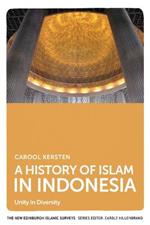 A History of Islam in Indonesia: Unity in Diversity