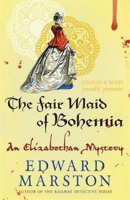 The Fair Maid of Bohemia - Edward Marston - cover