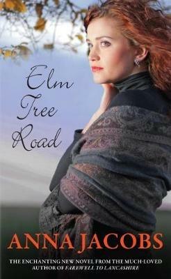 Elm Tree Road: From the multi-million copy bestselling author - Anna Jacobs - cover