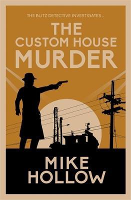 The Custom House Murder: The intricate wartime murder mystery - Mike Hollow - cover