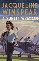 A Sunlit Weapon: The thrilling wartime mystery - Jacqueline Winspear - cover