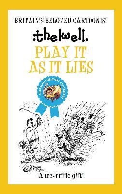 Play It As It Lies: A witty take on golf from the legendary cartoonist - Norman Thelwell - cover