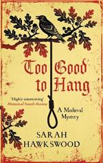 Too Good to Hang: The intriguing medieval mystery series