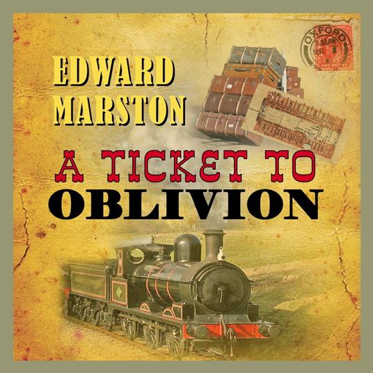 A Ticket To Oblivion - The Railway Detective, Book 11 (Unabridged)