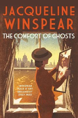 The Comfort of Ghosts: Maisie Dobbs returns for a final time in the bestselling mystery series - Jacqueline Winspear - cover