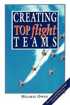 Creating Top Flight Teams - Hilarie Owen - cover