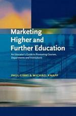 Marketing Higher and Further Education: An Educator's Guide to Promoting Courses, Departments and Institutions