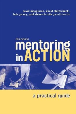 Mentoring In Action: A Practical Guide for Managers - David Megginson,David Clutterbuck,Bob Garvey - cover