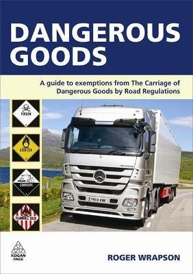 Dangerous Goods: A Guide to Exemptions from the Carriage of Dangerous Goods by Road Regulations - Roger Wrapson - cover