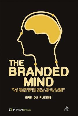 The Branded Mind: What Neuroscience Really Tells Us About the Puzzle of the Brain and the Brand - Erik Du Plessis - cover