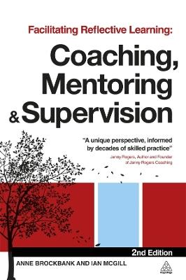 Facilitating Reflective Learning: Coaching, Mentoring and Supervision - Anne Brockbank,Ian McGill - cover