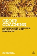 Group Coaching: A Practical Guide to Optimizing Collective Talent in Any Organization