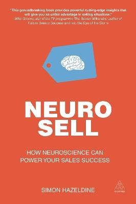 Neuro-Sell: How Neuroscience can Power Your Sales Success - Simon Hazeldine - cover