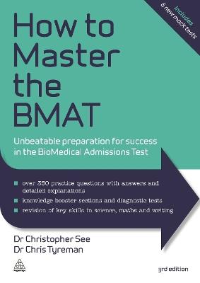 How to Master the BMAT: Unbeatable Preparation for Success in the BioMedical Admissions Test - Christopher See,Chris John Tyreman - cover