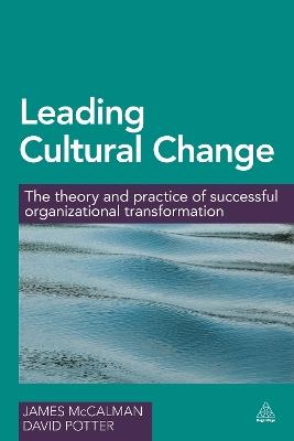 Leading Cultural Change: The Theory and Practice of Successful Organizational Transformation - James McCalman,David Potter - cover