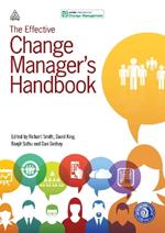 The Effective Change Manager's Handbook: Essential Guidance to the Change Management Body of Knowledge