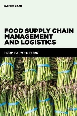 Food Supply Chain Management and Logistics: From Farm to Fork - Samir Dani - cover