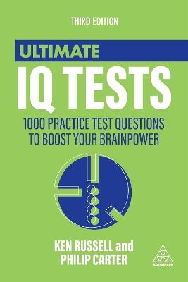 Ultimate IQ Tests: 1000 Practice Test Questions to Boost Your Brainpower - Ken Russell,Philip Carter - cover