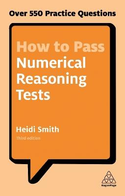 How to Pass Numerical Reasoning Tests: Over 550 Practice Questions - Heidi Smith - cover